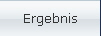 Ergebnis