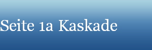 Seite 1a Kaskade