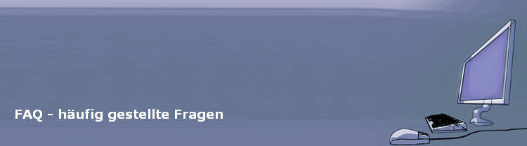 FAQ - h�ufig gestellte Fragen