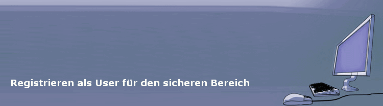 Registrieren als User f�r den sicheren Bereich